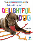 Image for "Get Crafting for Your Delightful Dog"