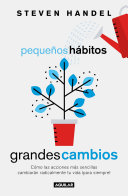 Image for "Pequeños hábitos, grandes cambios / Small Habits, Big Changes : How the Tiniest Steps Lead to a Happier, Healthier You"