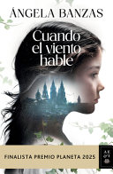 Image for "Cuando el Viento Hable: Novela Histórica. Finalista Premio Planeta 2025 / What the Wind Has to Tell: a Historical Novel"