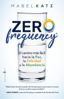 Image for "Zero Frequency. El Camino Mas Facil Hacia La Paz, La Felicidad Y La Abundancia"