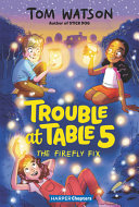 Image for "Trouble at Table 5 #3: the Firefly Fix"