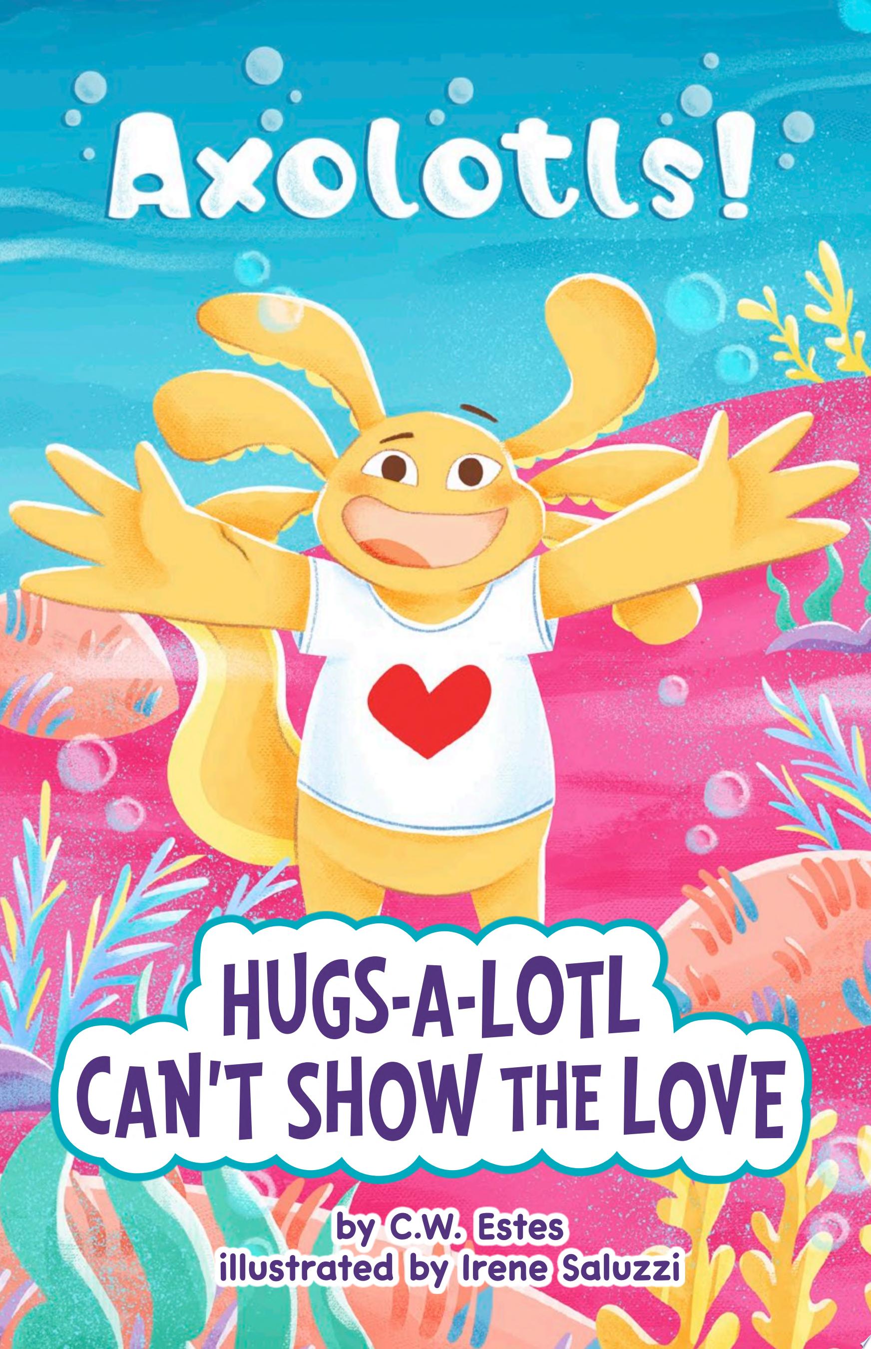 Image for "Hugs-A-Lotl Can't Show the Love"