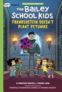 Image for "Frankenstein Doesn&#039;t Plant Petunias: A Graphix Chapters Book (the Adventures of the Bailey School Kids #2)"