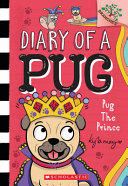Image for "Pug the Prince: a Branches Book (Diary of a Pug #9)"