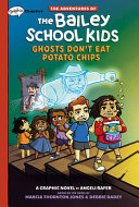 Image for "Ghosts Don&#039;t Eat Potato Chips: A Graphix Chapters Book (the Adventures of the Bailey School Kids #3)"