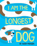 Image for "I Am the Longest Dog"