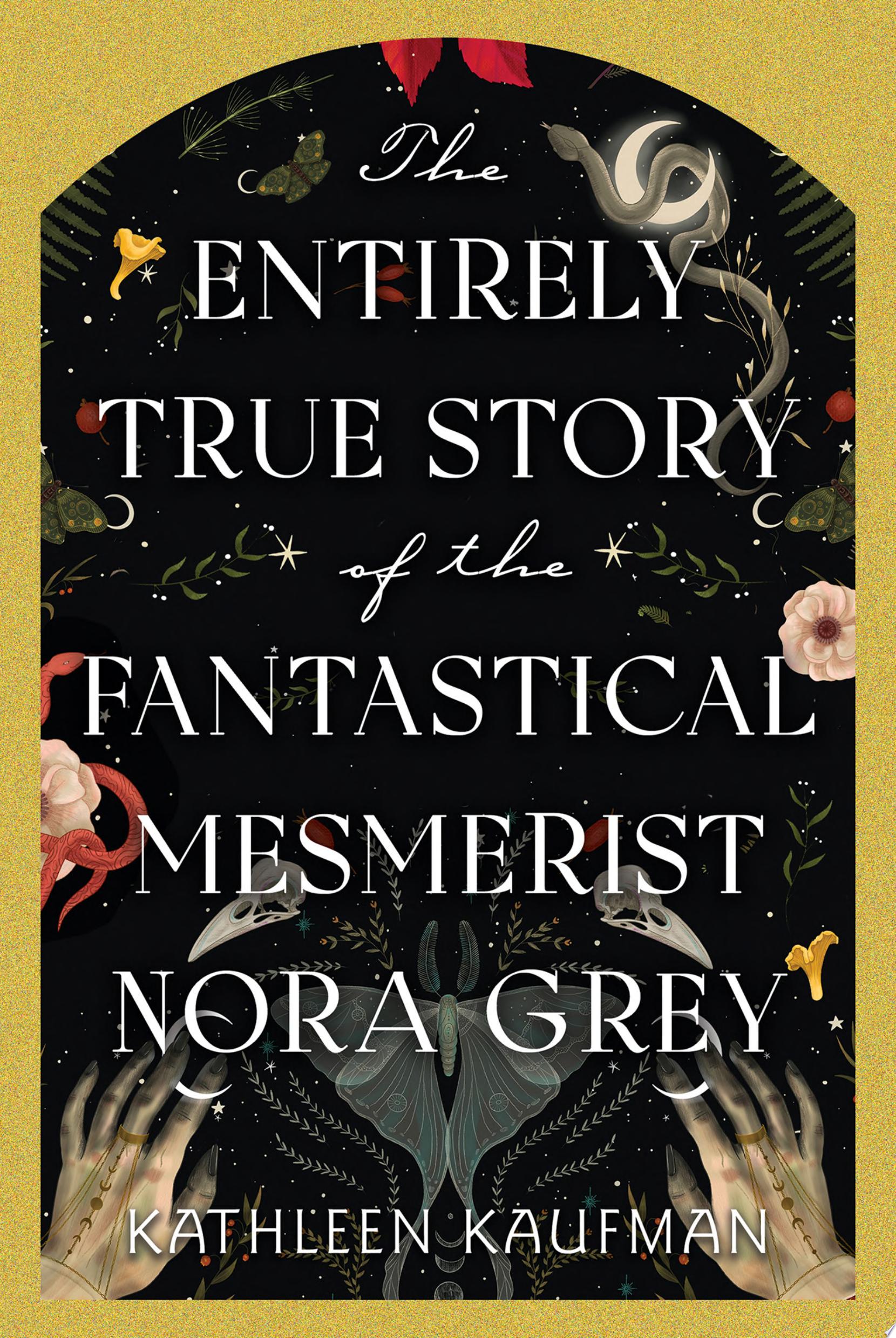 Image for "The Entirely True Story of the Fantastical Mesmerist Nora Grey"
