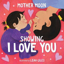 Image for "Showing I Love You (A Mother Moon Board Book for Toddlers)"