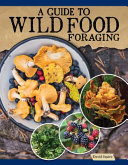Image for "A Guide to Wild Food Foraging"