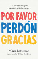 Image for "Por Favor, Perdón, Gracias: Las Palabras Mágicas Que Cambiarán Tu Mundo / Please, Sorry, Thanks"
