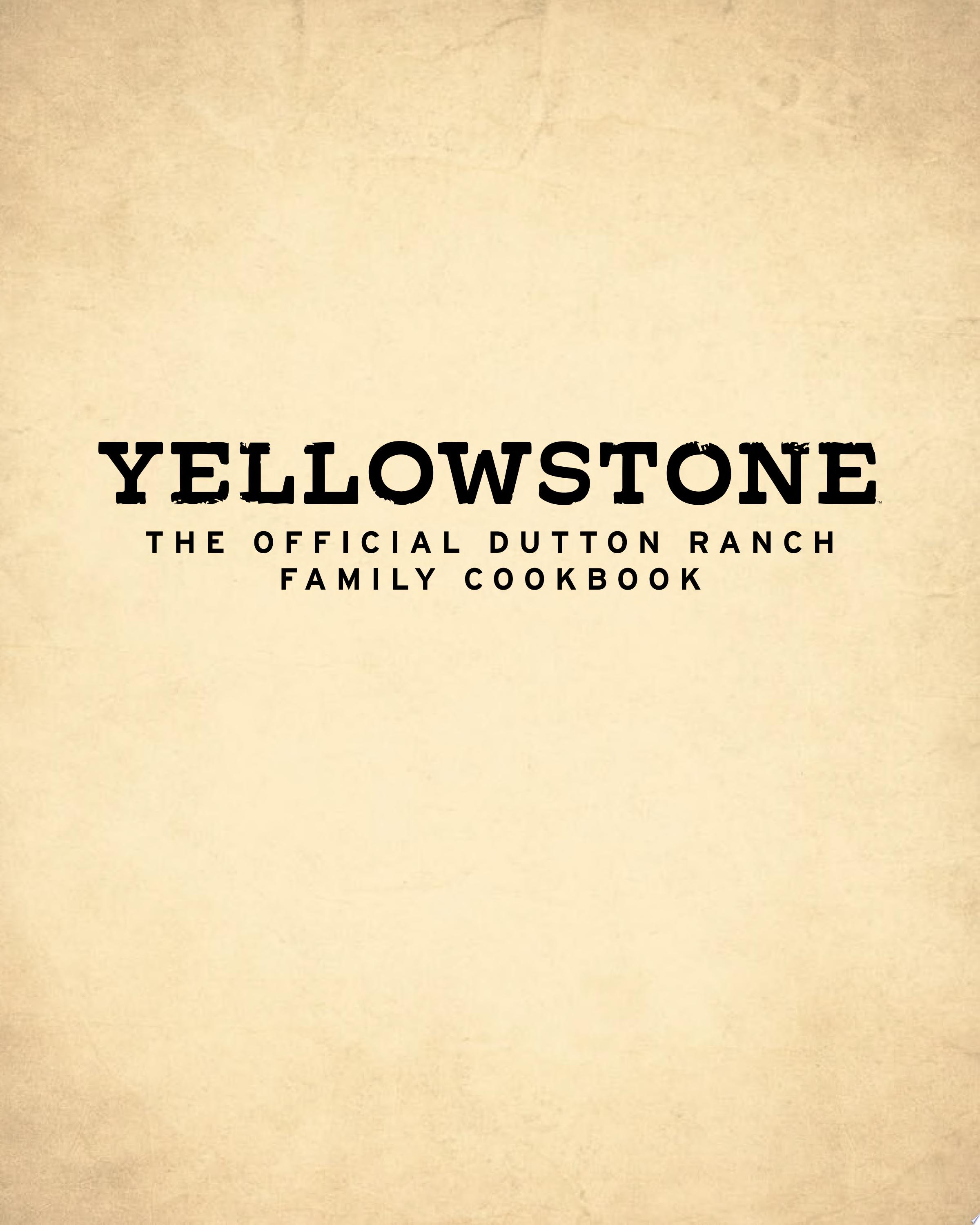 Image for "Yellowstone: The Official Dutton Ranch Family Cookbook"