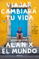 Image for "Viajar Cambiará Tu Vida: Alan X El Mundo"