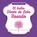 Image for "El Sabio Diente de León Rosado Inspirado por la Naturaleza y la Antigua Sabiduría Popular"