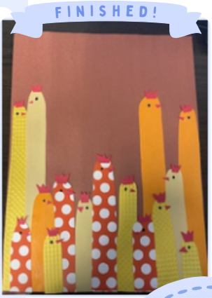 Labeled "Finished!" A photo of completed Chicken Art, with many long chickens of various colors and patterns with red beaks and crowns. 